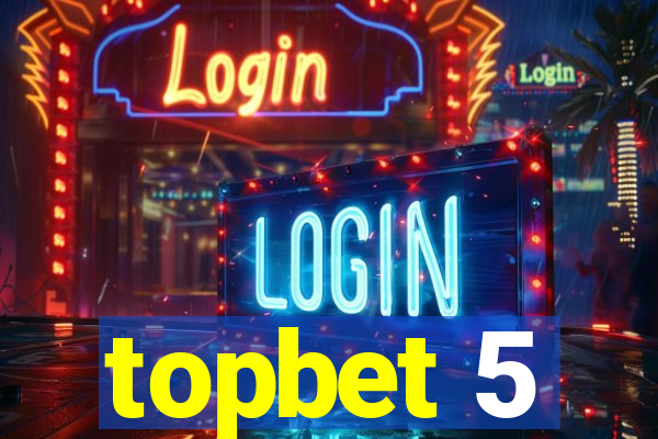 topbet 5